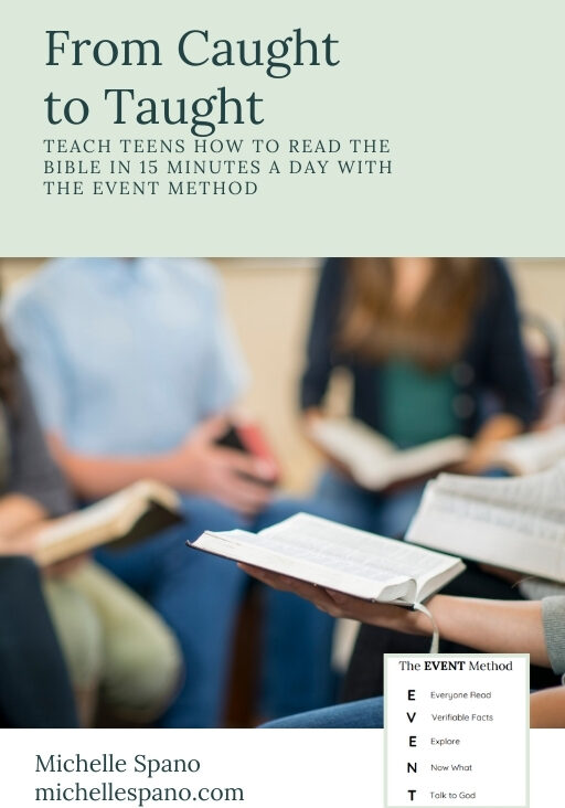 From Caught to Taught - Teach teens how to read the bible in 15 minutes a day with the event method